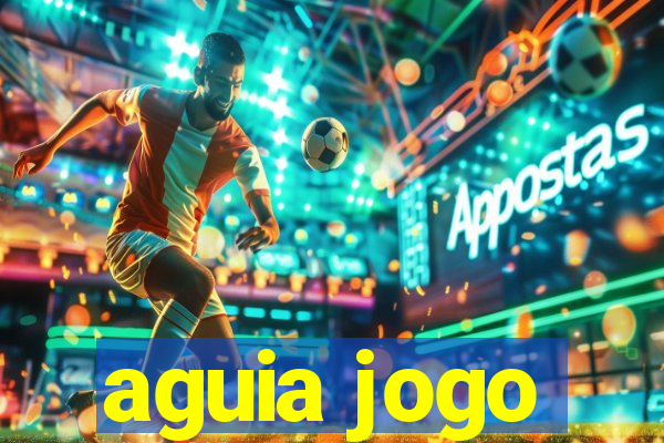 aguia jogo